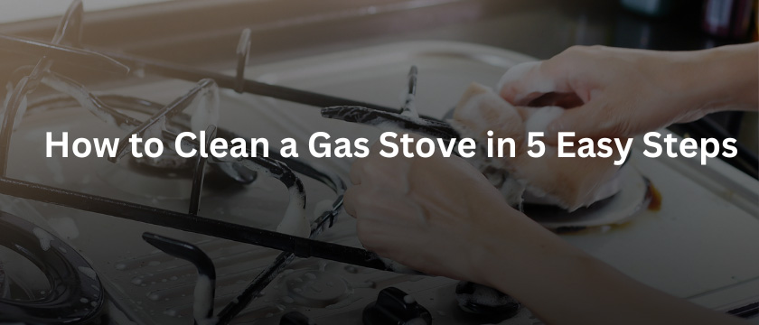 How to Clean a Gas Stove in 5 Easy Steps; How to Clean a Gas Stove in 5 Easy Steps