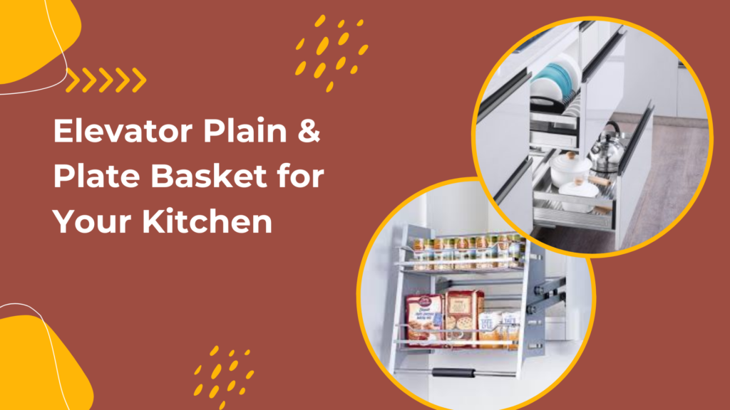 Best Elevator Plain & Plate Basket for Your Kitchen